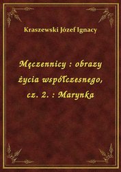 : Męczennicy : obrazy życia współczesnego, cz. 2. : Marynka - ebook
