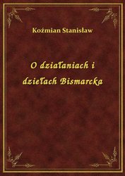 : O działaniach i dziełach Bismarcka - ebook