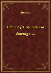: Oda 17 (O ty, Lamusa dawnego...) - ebook
