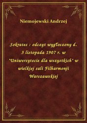 : Sokrates : odczyt wygłoszony d. 3 listopada 1907 r. w "Uniwersytecie dla wszystkich" w wielkiej sali Filharmonji Warszawskiej - ebook