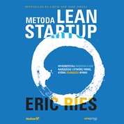 : Metoda Lean Startup. Wykorzystaj innowacyjne narzędzia i stwórz firmę, która zdobędzie rynek - audiobook
